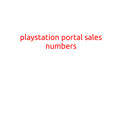 PlayStation Portal Sales Numbers: A Breakdown of Sony's Digital Distribution Platform