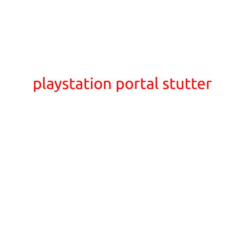 PlayStation Portal Stutter: What's Causing the Lag and How to Fix It