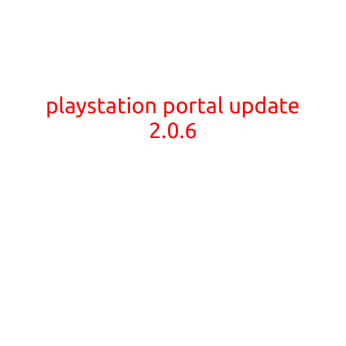 PlayStation Portal Update 2.0.6: A Look at the Latest Changes and Improvements