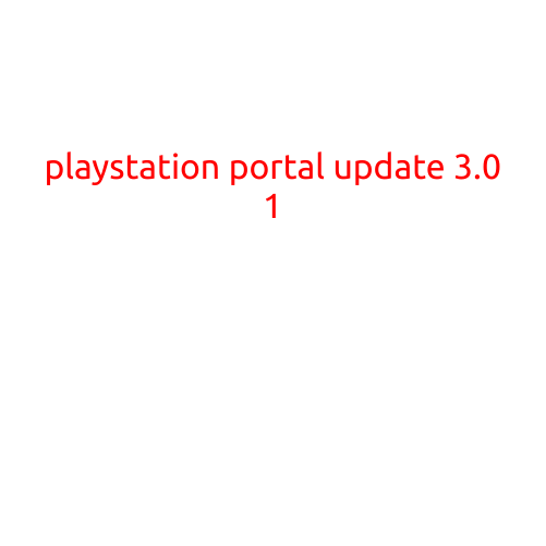 PlayStation Portal Update 3.0: Enhancing Your Gaming Experience