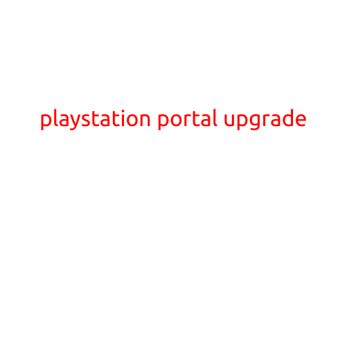 PlayStation Portal Upgrade: Unlocking New Possibilities for Gamers