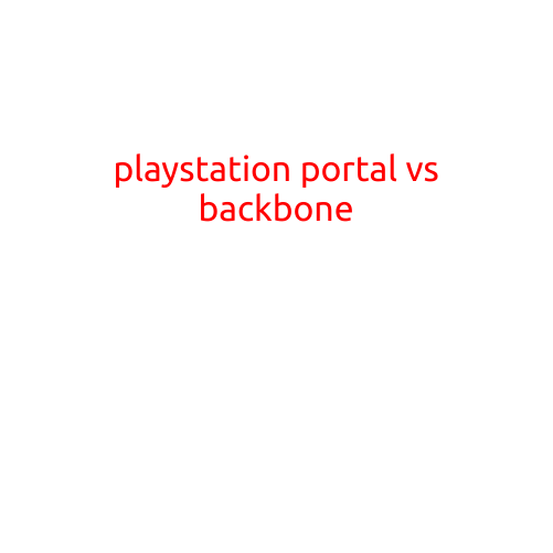 PlayStation Portal vs Backbone: A Comprehensive Comparison