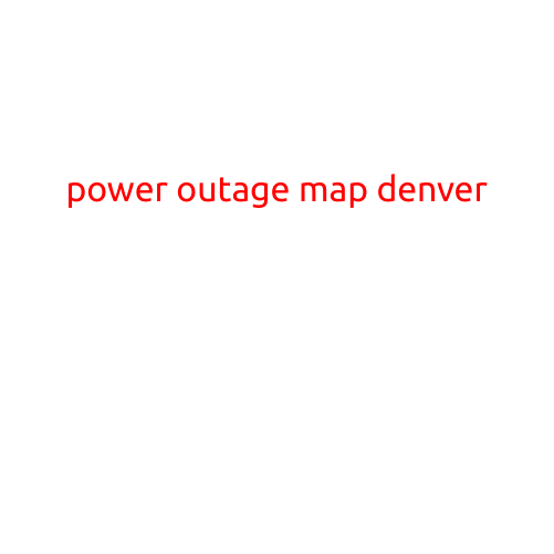 Power Outage Map Denver: Staying Informed During an Outage