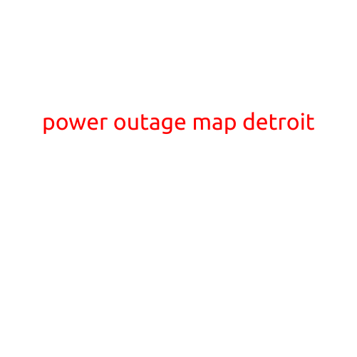 Power Outage Map Detroit: Stay Informed and Prepared