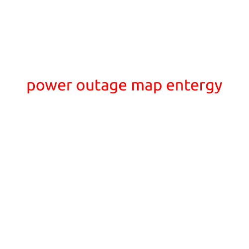 Power Outage Map: Entergy's Guide to Staying Informed During Outages