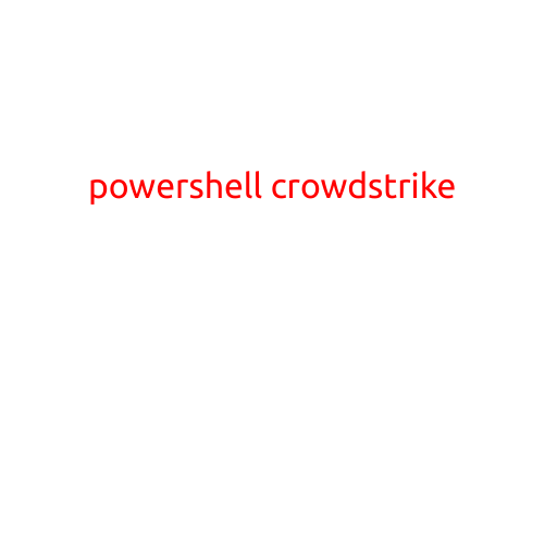 Title: "PowerShell and CrowdStrike: Unleashing the Power of Advanced Threat Hunting"