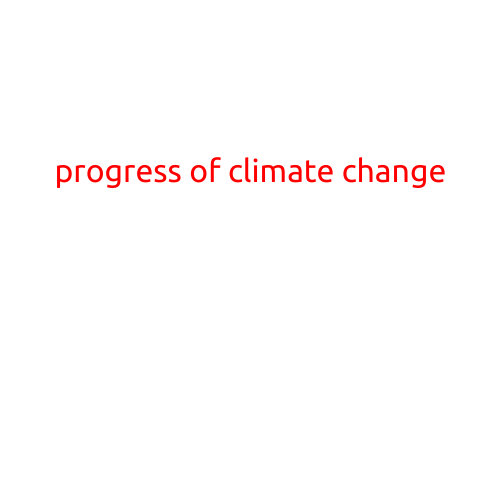 The Progress of Climate Change: An Overview of the Latest Research and Findings