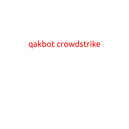 QakBot: The Wily Malware That Has CrowdStrike on High Alert