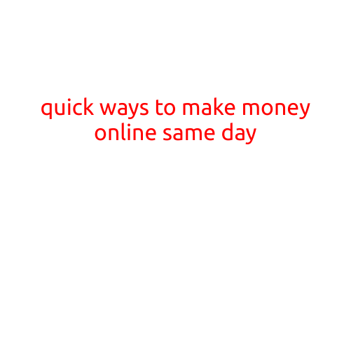 Quick Ways to Make Money Online Same Day