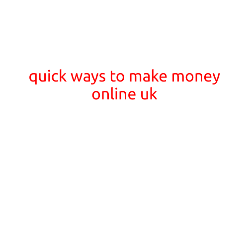 Quick Ways to Make Money Online in the UK