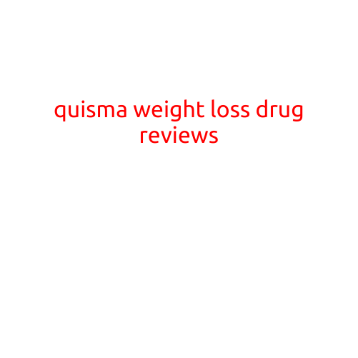 Quisma Weight Loss Drug Reviews: Does it Really Work?