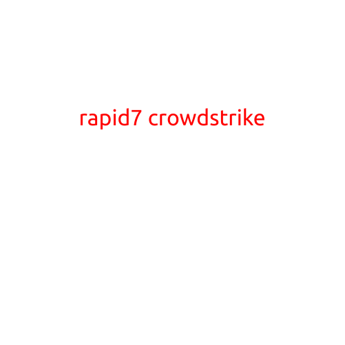 Introducing Rapid7 Crowdstrike: A Comprehensive Approach to Threat Detection and Response