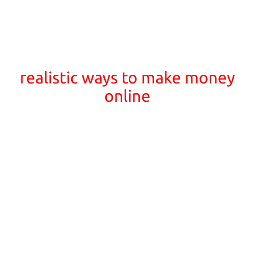 Realistic Ways to Make Money Online