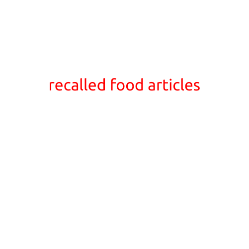 Recalled Food Articles: A List of Perishable and Non-Perishable Food Items That Have Been Pulled from the Market