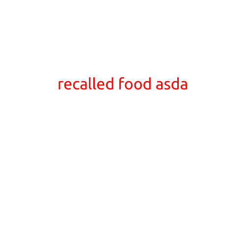 Recalled Food at Asda: What You Need to Know