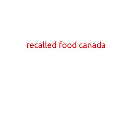 Recalled Food Canada: A List of Food Products with Safety Issues