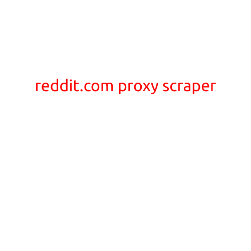 Reddit.com Proxy Scraper: Extracting Data with Ease