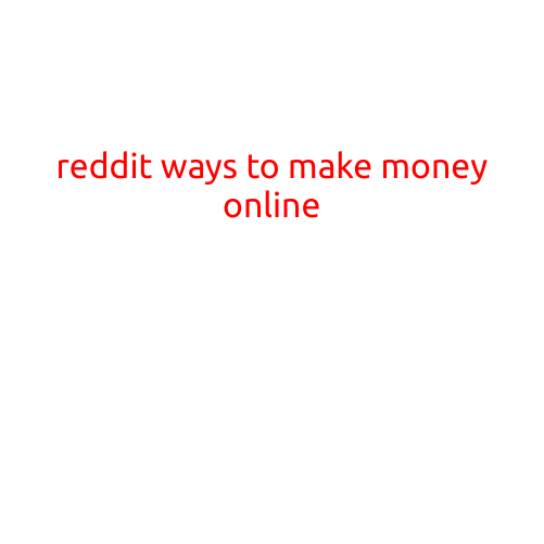 Reddit Ways to Make Money Online: A Comprehensive Guide