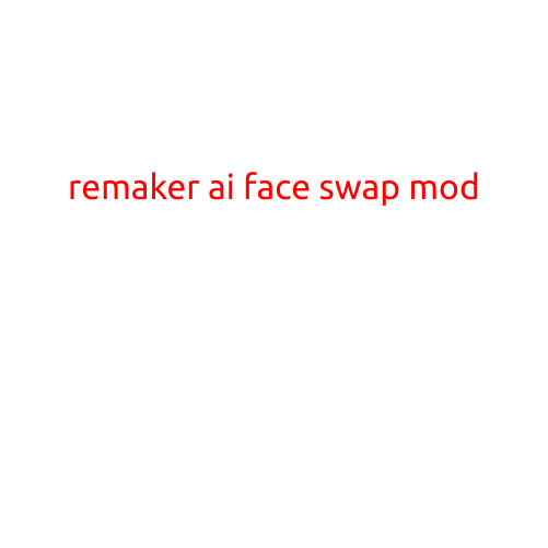 Remaker AI Face Swap Mod: Revolutionizing Gaming with Cutting-Edge AI Technology