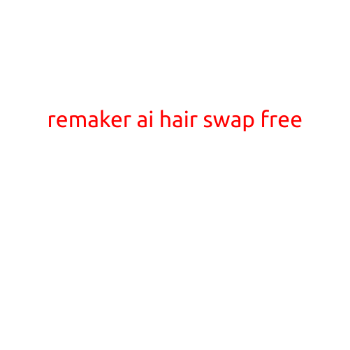 Remaker AI Hair Swap Free: Revolutionizing Virtual Hair Styling