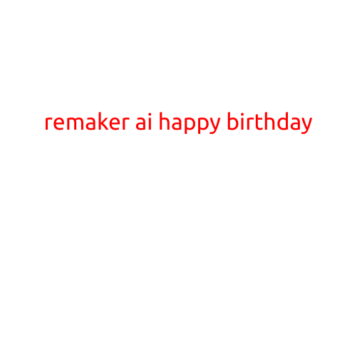 Remaker AI Wishes You a Happy Birthday!