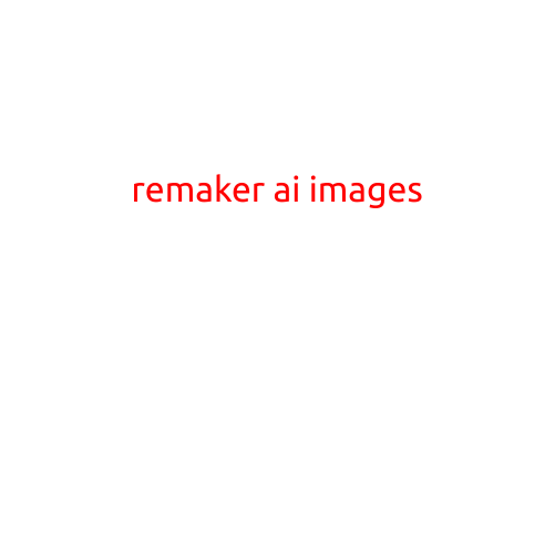 Remaker AI Images: Revolutionizing the World of Visual Content