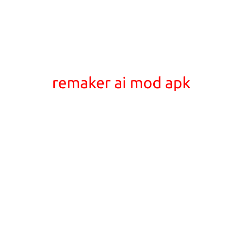 Remaker AI Mod Apk: A Game-Changing Innovation in Mobile Gaming