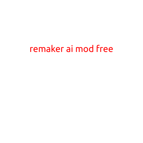 Remaker AI Mod Free: Revolutionizing the Gaming Experience