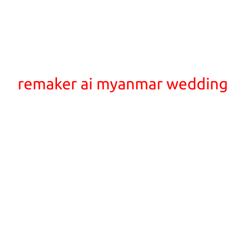 Here is a sample article with the title "Remaker AI: Myanmars Innovative Solution for Wedding Planning":