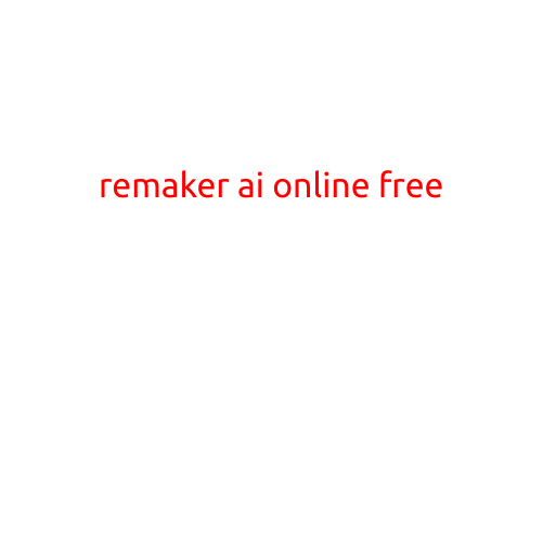 Remake AI Online Free: Revolutionizing Content Creation