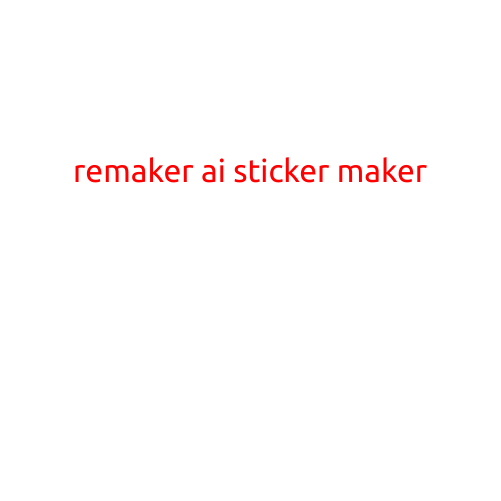 Remaker AI Sticker Maker: Revolutionizing the Way You Create Personalized Stickers