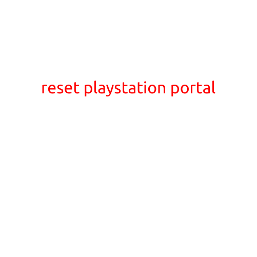 Reset PlayStation Portal: A Step-by-Step Guide