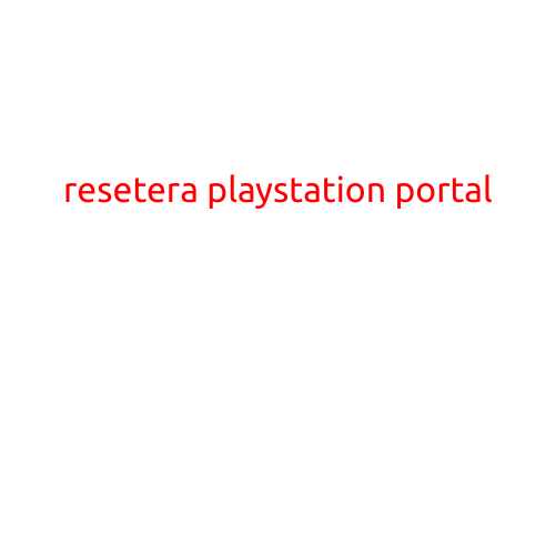 Resetera PlayStation Portal: A One-Stop Shop for All Your PlayStation Needs