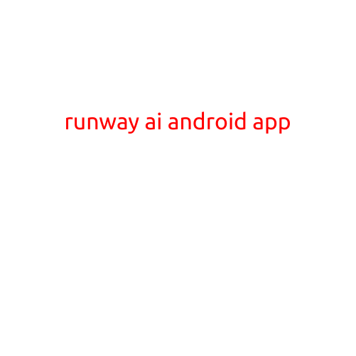 Runway AI Android App: Revolutionizing Fashion with Artificial Intelligence