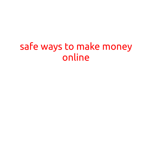 Safe Ways to Make Money Online