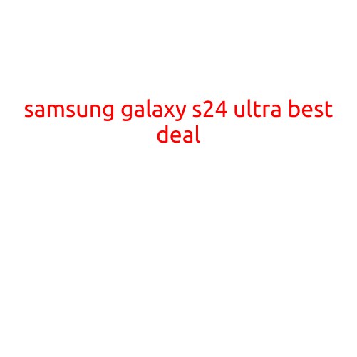 Samsung Galaxy S24 Ultra: The Ultimate flagship Smartphones - Best Deals Inside!