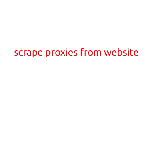 Scrape Proxies from Website: A Guide to Extracting Proxy Servers