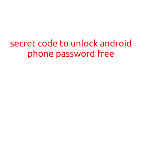 Secret Code to Unlock Android Phone Password-Free