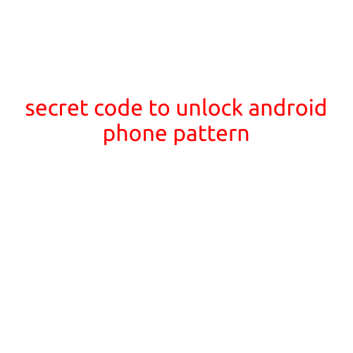 Secret Code to Unlock Android Phone Pattern: A Hidden Trick You Never Knew