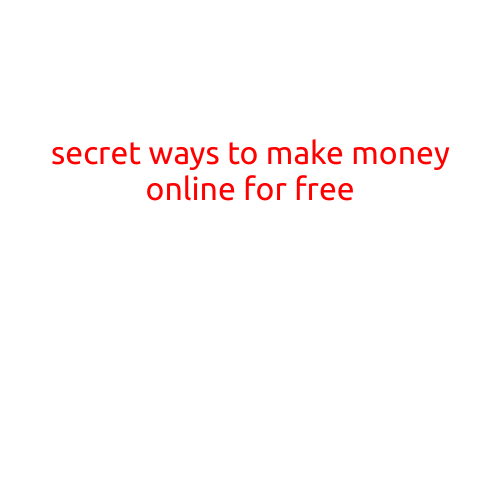 Secret Ways to Make Money Online for Free