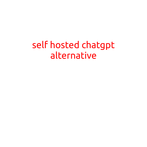 Title: Self-Hosted ChatGPT Alternative: A Game-Changer for Privacy-Conscious Users