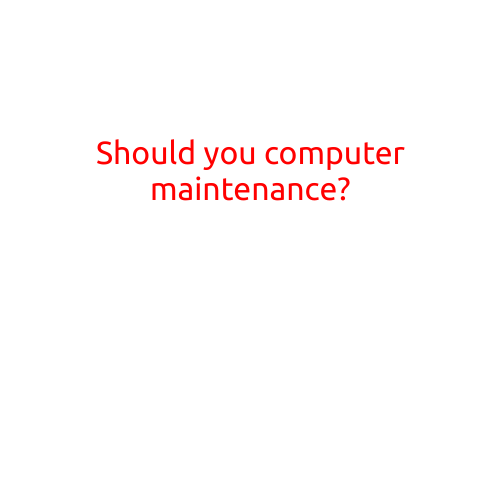 Should You Do Computer Maintenance?