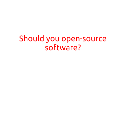 Should You Open-Source Your Software?