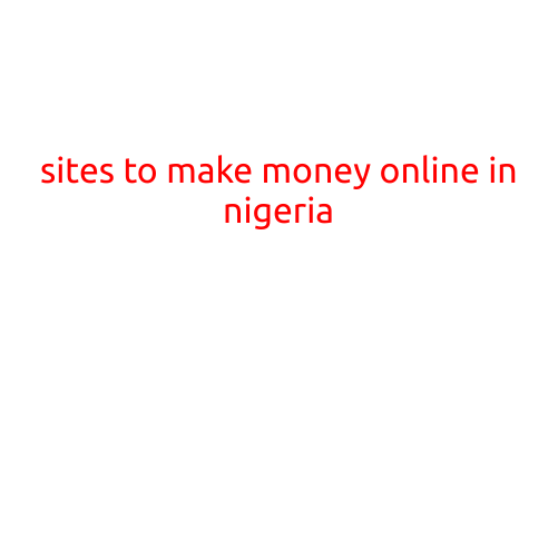 Sites to Make Money Online in Nigeria