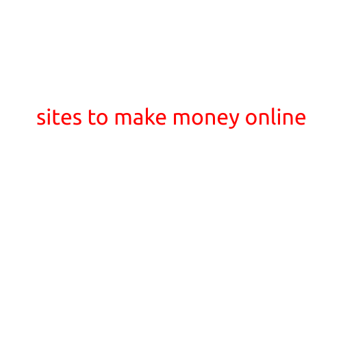 Sites to Make Money Online: A Comprehensive Guide