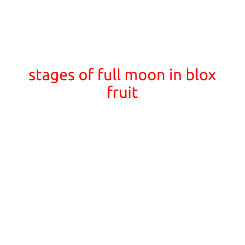 Stages of Full Moon in Blox Fruit: A Comprehensive Guide