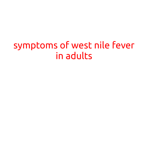 Symptoms of West Nile Fever in Adults