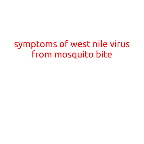 Symptoms of West Nile Virus from Mosquito Bite