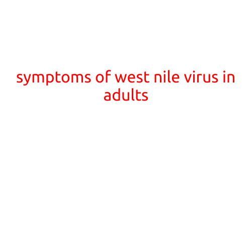 Symptoms of West Nile Virus in Adults