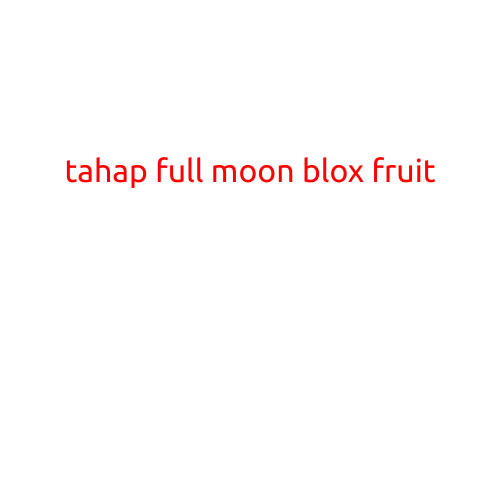 Tahap Full Moon Blox Fruit: Unlocking the Secrets of the Rare and Powerful